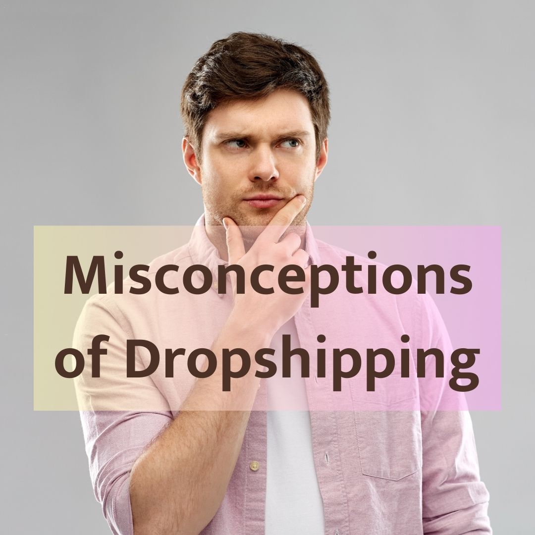 Misconceptions of Dropshipping